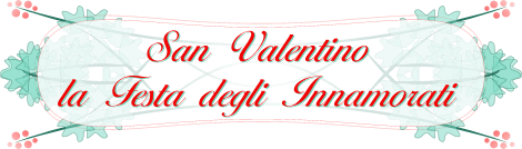 SAN VALENTINO: la festa degli Innamorati